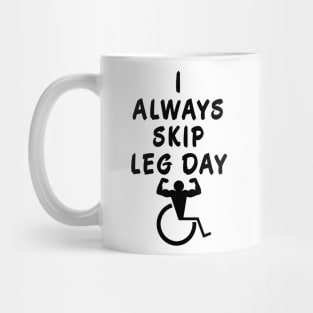 I Always Skip Leg Day Mug